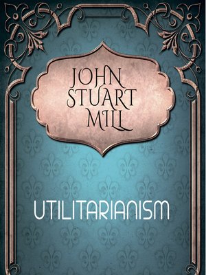 cover image of John Stuart Mill--Utilitarianism